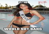 2/10 Would Not Bang