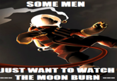 Some Men Just Want to Watch the World Burn