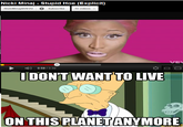 I Don't Want to Live on This Planet Anymore