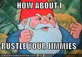That Really Rustled My Jimmies