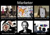 What People Think I Do / What I Really Do
