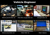 What People Think I Do / What I Really Do