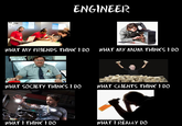 What People Think I Do / What I Really Do