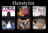 What People Think I Do / What I Really Do