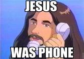 THEN WHO WAS PHONE?