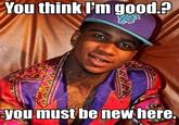 You Must Be New Here