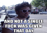 And Not a Single Fuck Was Given That Day
