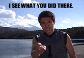 I See What You Did There