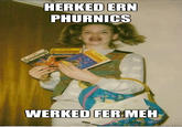 Ermahgerd