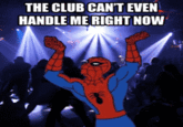 The Club Can't Even Handle Me Right Now