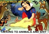 Bitch High as Fuck