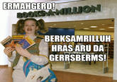 Ermahgerd