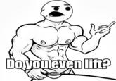 Do You Even Lift?