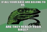 All Your Base Are Belong to Us