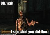 I See What You Did There