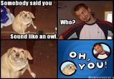 Oh, You