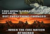 Everything Changed When The Fire Nation Attacked