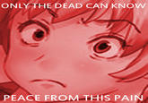 Only The Dead Can Know Peace From This Evil