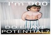 BadBoy2 / I'm 18, Do I Have Potential?