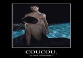 Coucou tu veux voir ma b*** ??