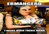 Ermahgerd