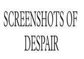 Screenshots of Despair