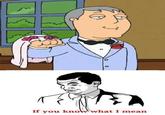 If You Know What I Mean