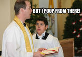 But I Poop From There