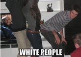 White People Dancing / LOL White People