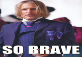 So Brave