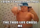 I Didn't Choose The Thug Life, The Thug Life Chose Me