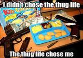 I Didn't Choose The Thug Life, The Thug Life Chose Me