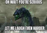 Oh Wait. You're Serious? Let Me Laugh Even Harder!