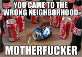 You Came to the Wrong Neighborhood