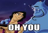 Oh, You