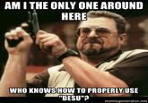 Am I the Only One Around Here
