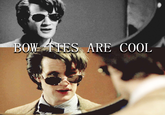 Bow Ties Are Cool