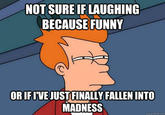 Futurama Fry / Not Sure If X