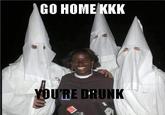 Go Home, You Are Drunk