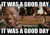 It Was A Good Day