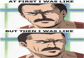 At First I Was Like...