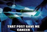 That Post Gave Me Cancer