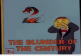 The Blunder of the Century