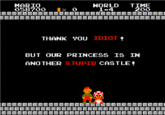 But Our Princess is in Another Castle!