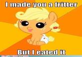 I Made You a Cookie, But I Eated It