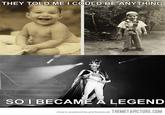 They Told Me I Could Be Anything I Wanted
