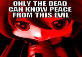 Only The Dead Can Know Peace From This Evil