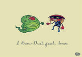 I Know That Feel Bro