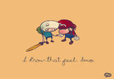 I Know That Feel Bro