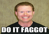 Do It Faggot